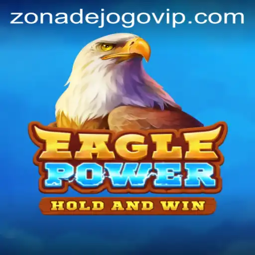 EaglePower: Dominating the Zona de Jogo